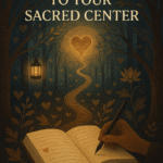 Writing a Path to Your Sacred Center